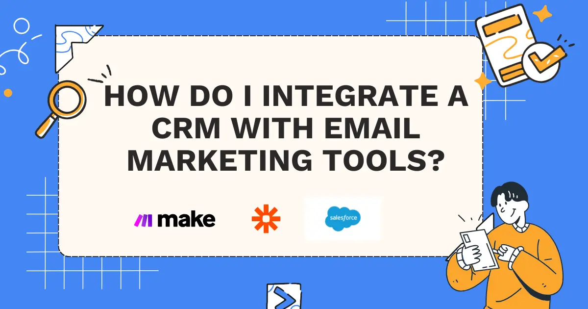 How do I integrate a CRM with email marketing tools?