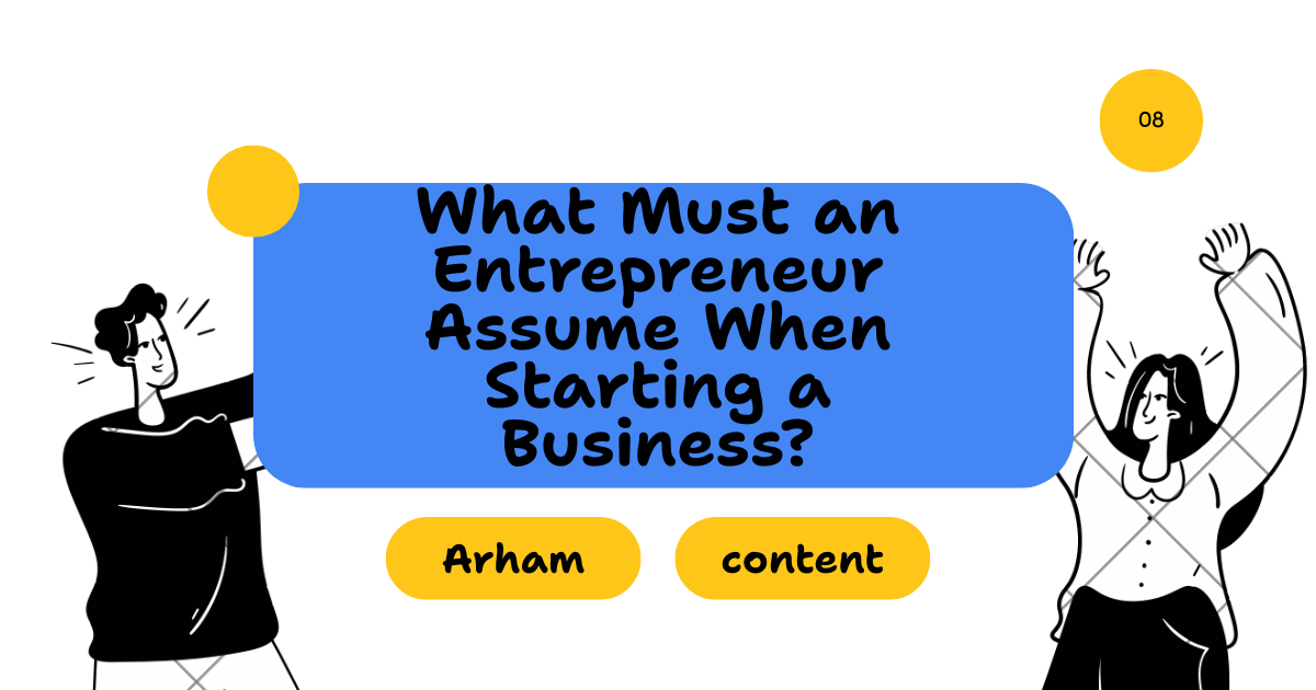 What Must an Entrepreneur Assume When Starting a Business?