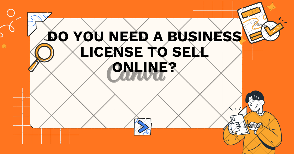 Do You Need a Business License to Sell Online?