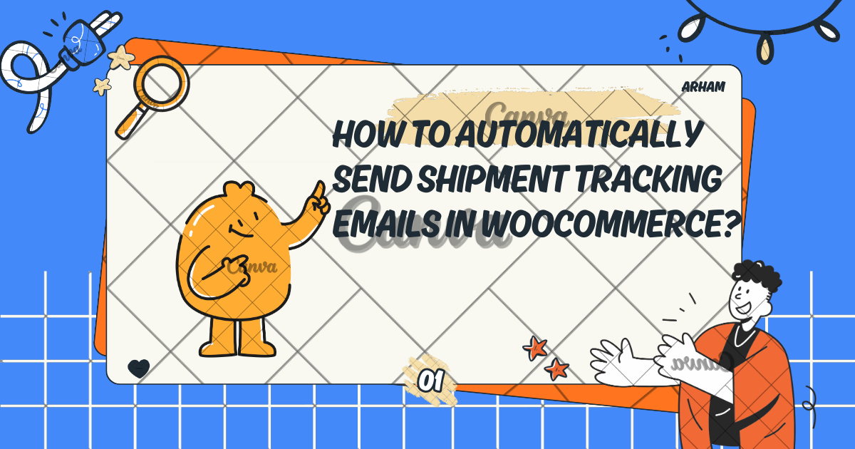 How to Automatically Send Shipment Tracking Emails in WooCommerce?