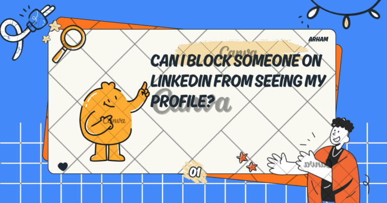 Can I Block Someone on LinkedIn From Seeing My Profile?