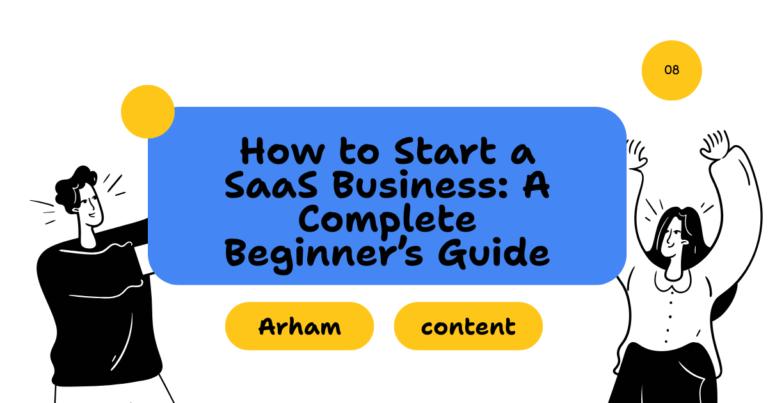 How to Start a SaaS Business: A Complete Beginner’s Guide