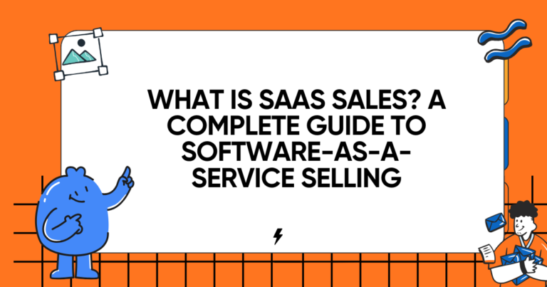 What Is SaaS Sales? A Complete Guide to Software-as-a-Service Selling