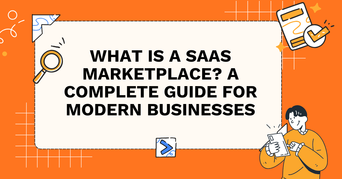 What Is a SaaS Marketplace? A Complete Guide for Modern Businesses