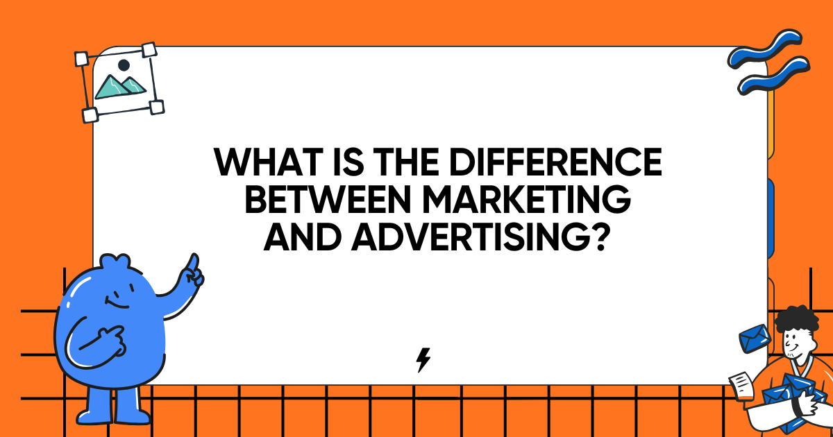 Difference Between Marketing and Advertising
