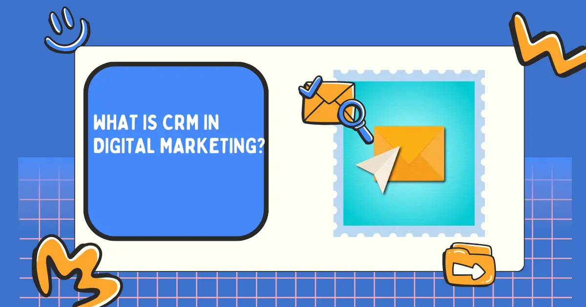 What is CRM in digital marketing?