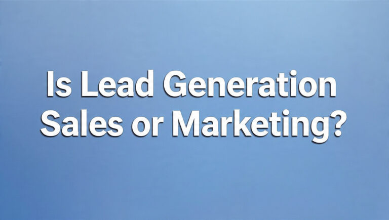 Is Lead Generation Sales or Marketing?