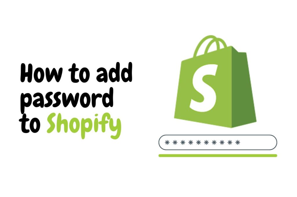 Why Put a Password on Your Shopify Store?