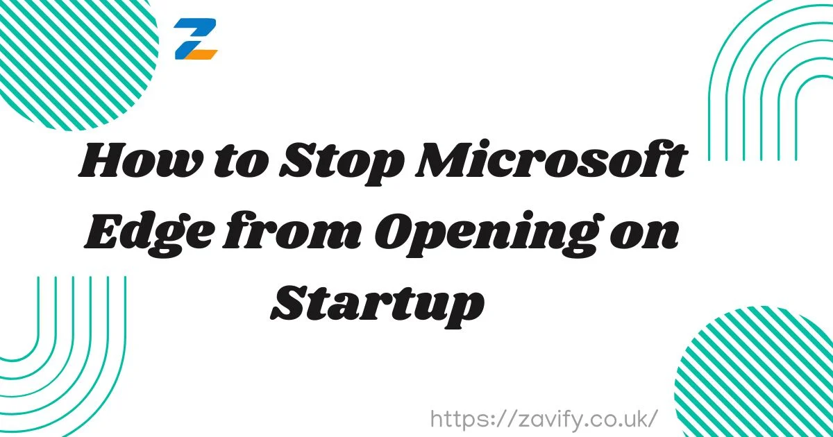 How to Stop Microsoft Edge from Opening on Startup