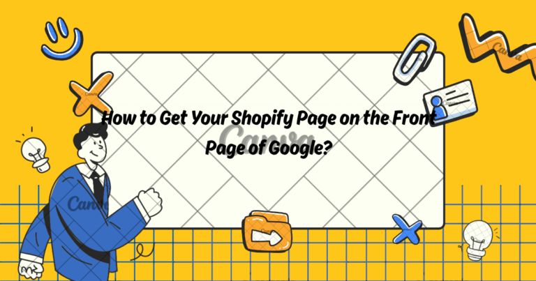 How to Get Your Shopify Page on the Front Page of Google?