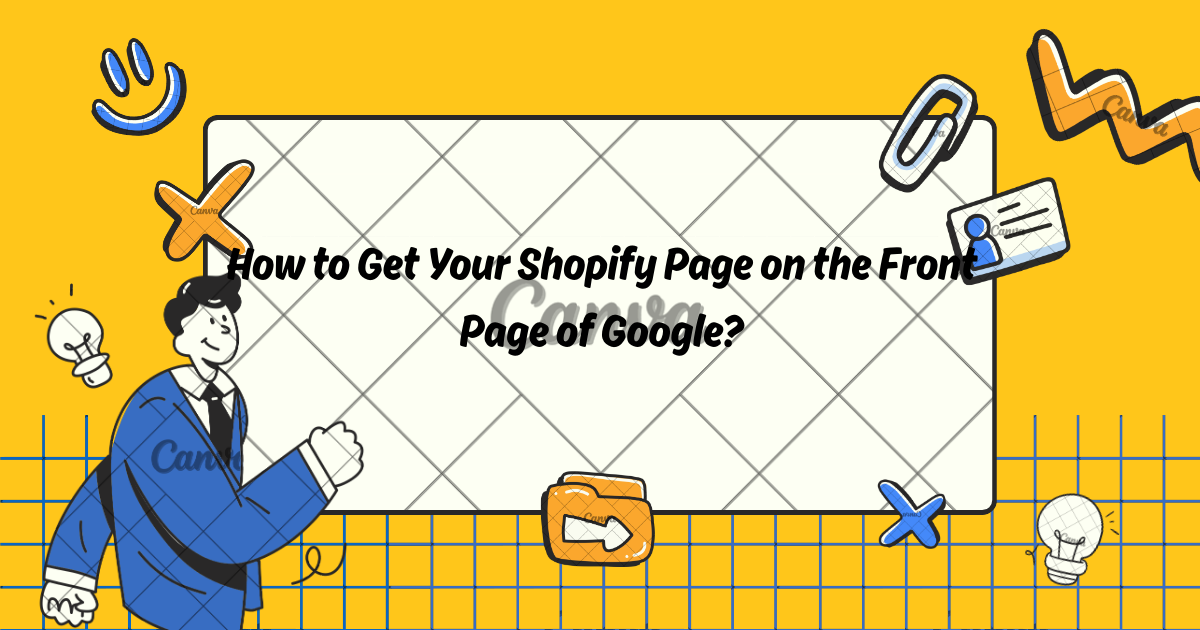 How to Get Your Shopify Page on the Front Page of Google?
