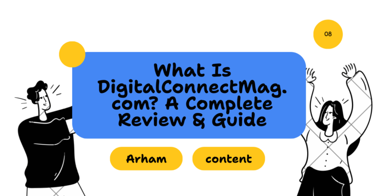 What Is DigitalConnectMag.com? A Complete Review & Guide