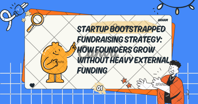 Startup Bootstrapped Fundraising Strategy: How Founders Grow Without Heavy External Funding