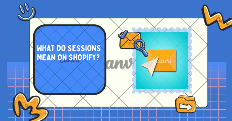 What Do Sessions Mean on Shopify?