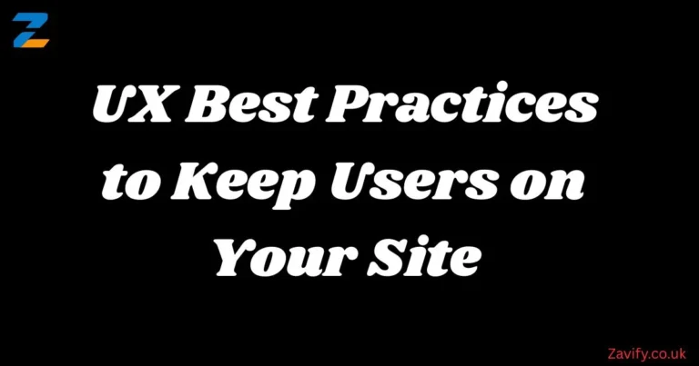 UX Best Practices to Keep Users on Your Site