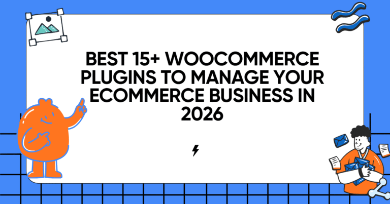 Best 15+ WooCommerce Plugins to Manage Your eCommerce Business in 2026