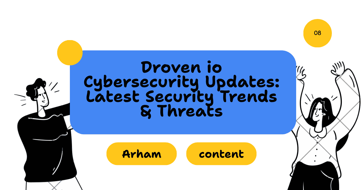 Droven io Cybersecurity Updates: Latest Security Trends & Threats