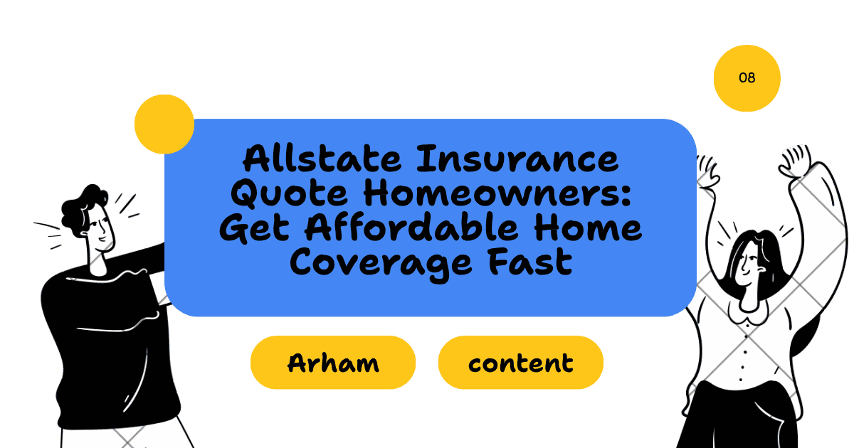 Allstate Insurance Quote Homeowners: Get Affordable Home Coverage Fast