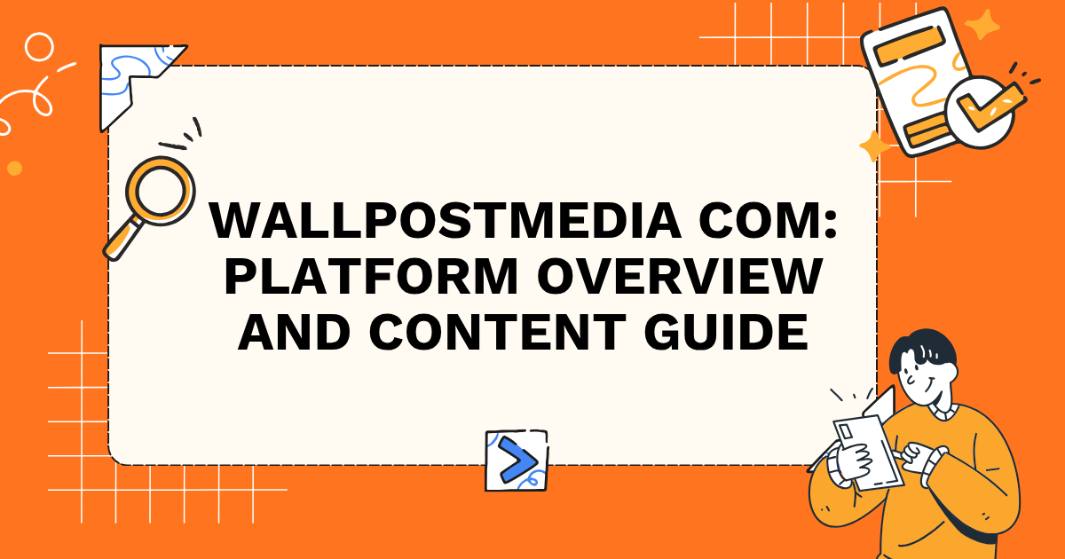WallPostMedia com: Platform Overview and Content Guide