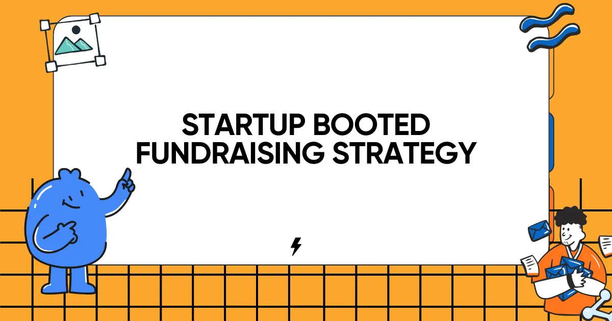 Startup Booted Fundraising Strategy
