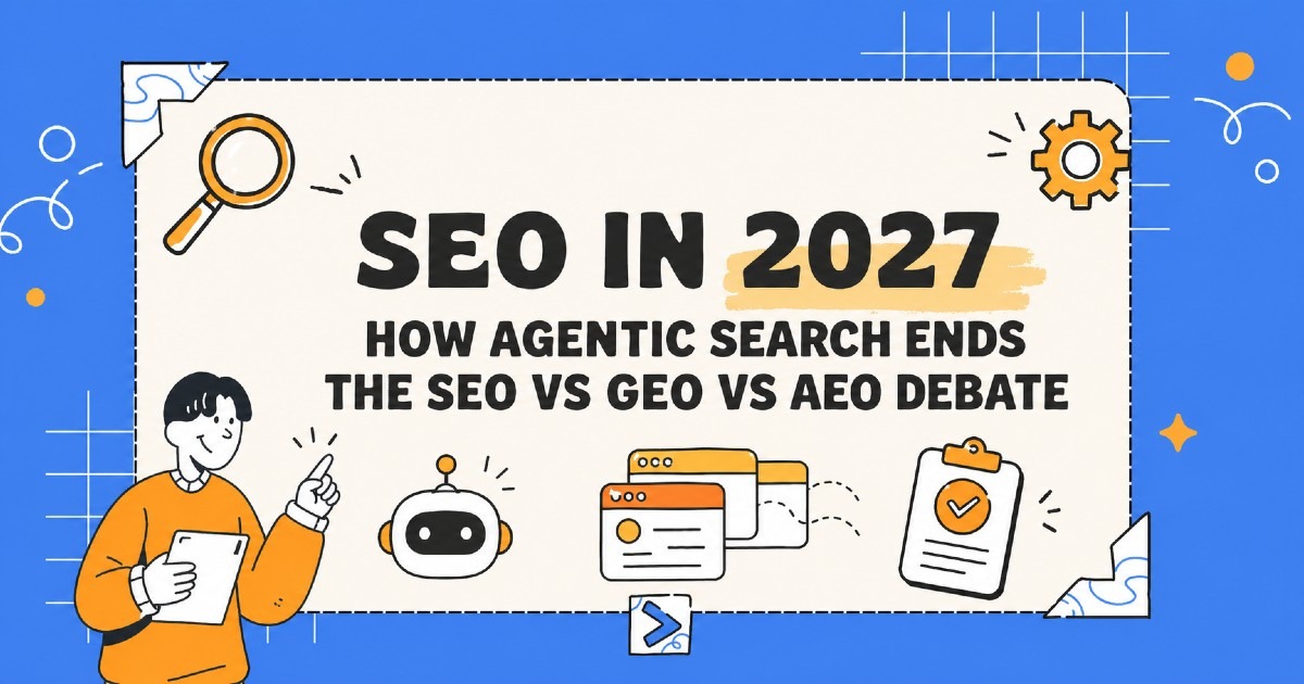 SEO in 2027: How Agentic Search Ends the SEO vs GEO vs AEO Debate