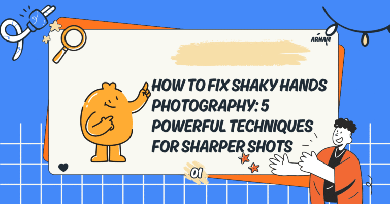 How to Fix Shaky Hands Photography: 5 Powerful Techniques for Sharper Shots