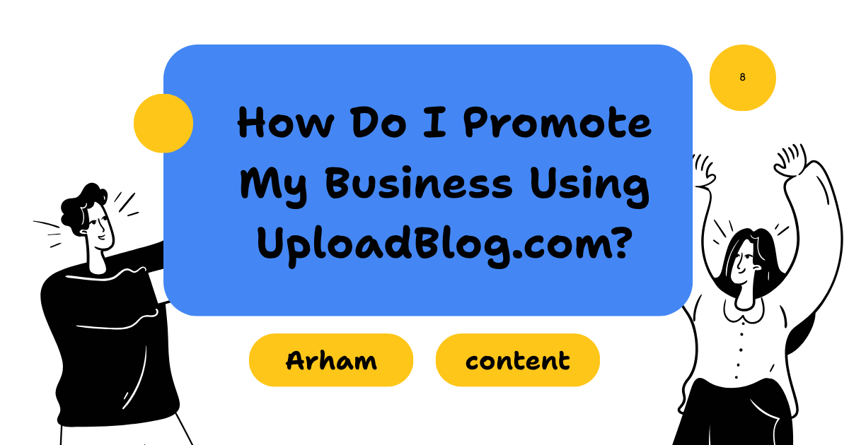 How Do I Promote My Business Using UploadBlog.com?