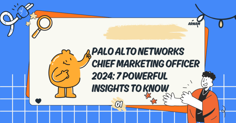 Palo Alto Networks Chief Marketing Officer 2024: 7 Powerful Insights to Know