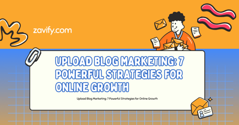Upload Blog Marketing: 7 Powerful Strategies for Online Growth