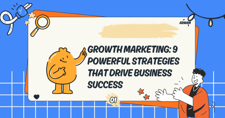 Growth Marketing: 9 Powerful Strategies That Drive Business Success