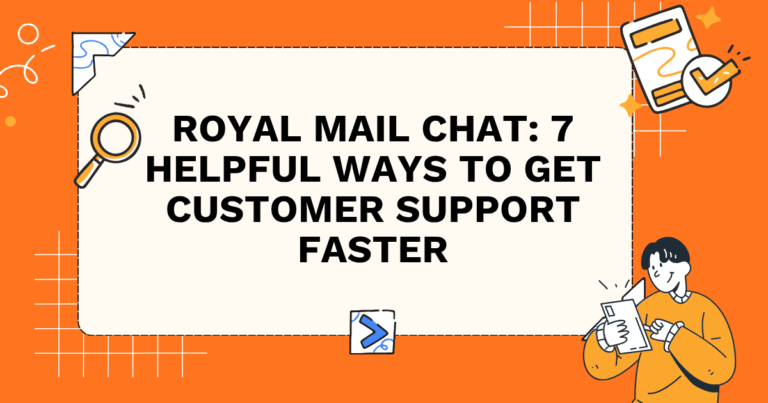 Royal Mail Chat: 7 Helpful Ways to Get Customer Support Faster