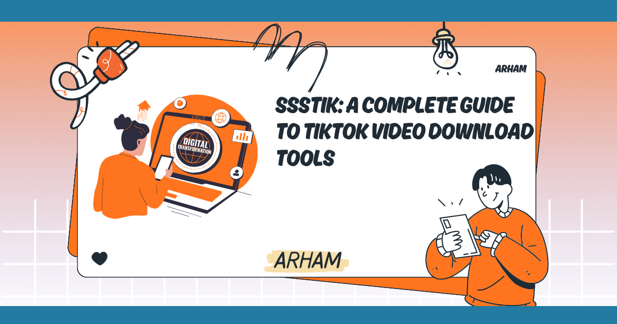 SSSTik: A Complete Guide to TikTok Video Download Tools