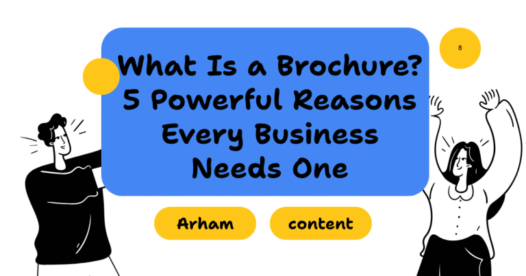 What Is a Brochure? 5 Powerful Reasons Every Business Needs One