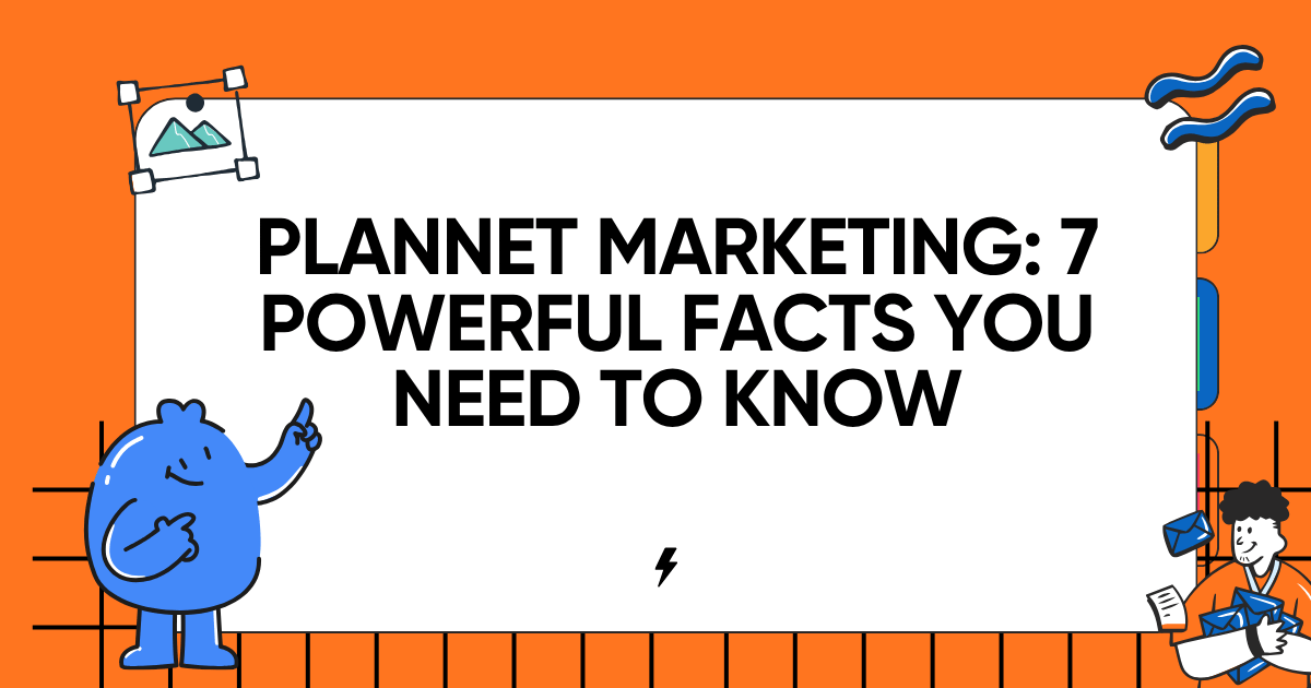 Plannet Marketing: 7 Powerful Facts You Need to Know