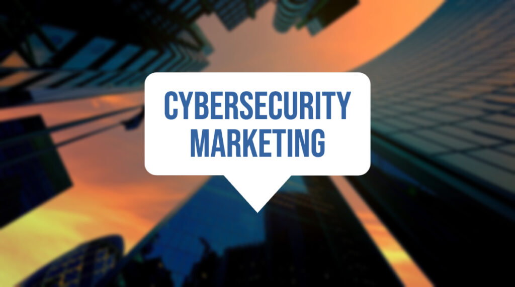 Cybersecurity Marketing