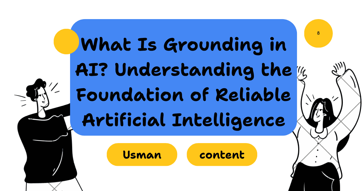 What Is Grounding in AI? Understanding the Foundation of Reliable Artificial Intelligence