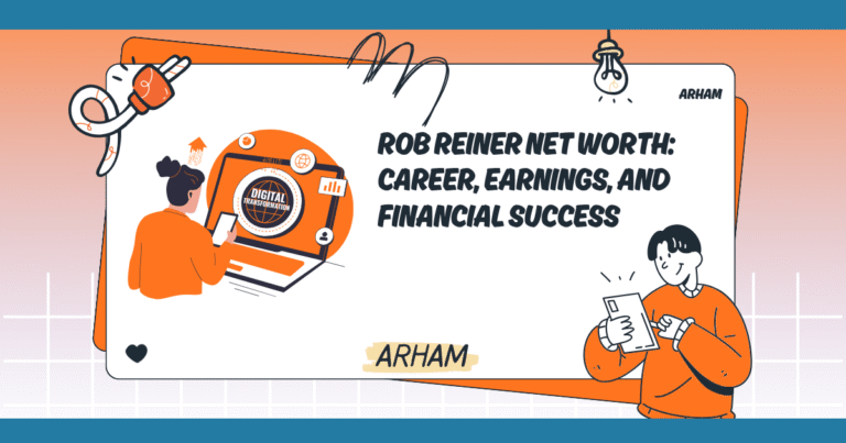 Rob Reiner Net Worth: Career, Earnings, and Financial Success