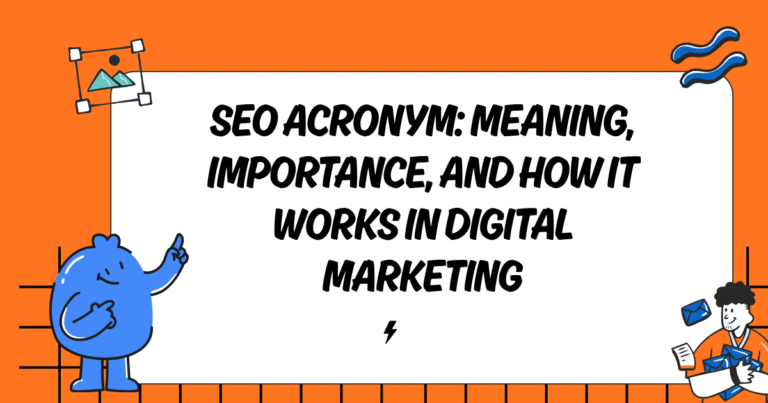 SEO Acronym: Meaning, Importance, and How It Works in Digital Marketing