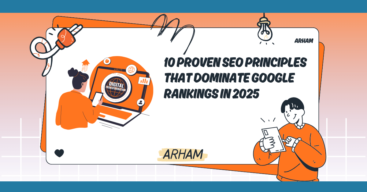 10 Proven SEO Principles That Dominate Google Rankings in 2025
