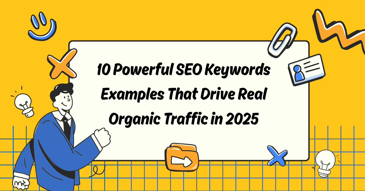 10 Powerful SEO Keywords Examples That Drive Real Organic Traffic in 2025