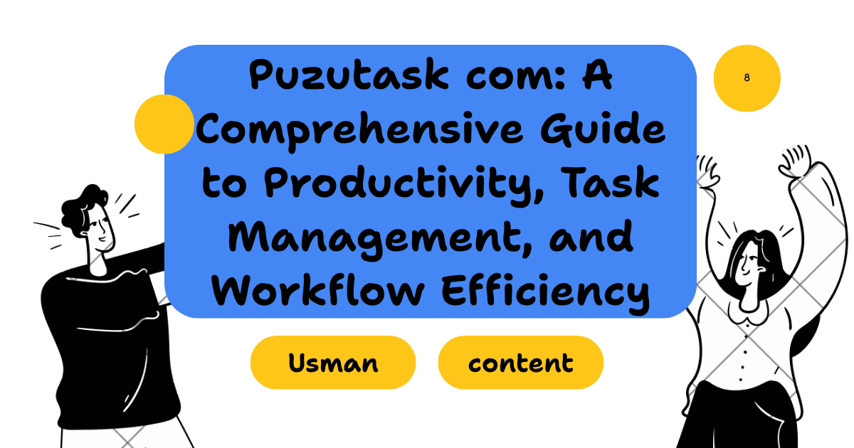 Puzutask com: A Comprehensive Guide to Productivity, Task Management, and Workflow Efficiency