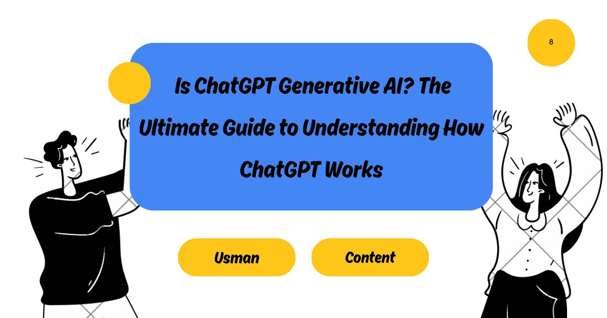 Is ChatGPT Generative AI? The Ultimate Guide to Understanding How ChatGPT Works