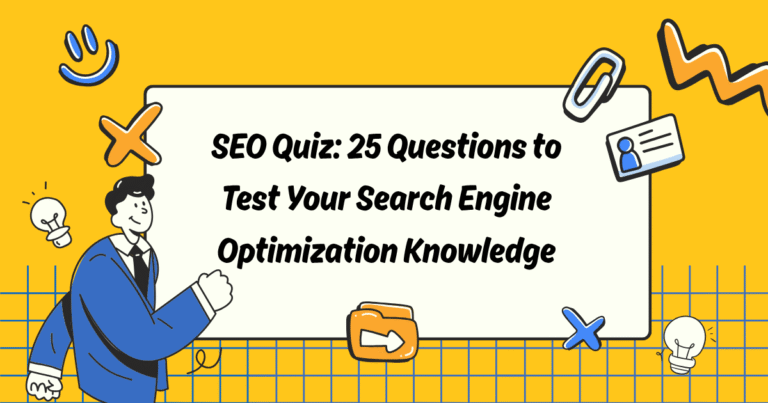 SEO Quiz: 25 Questions to Test Your Search Engine Optimization Knowledge