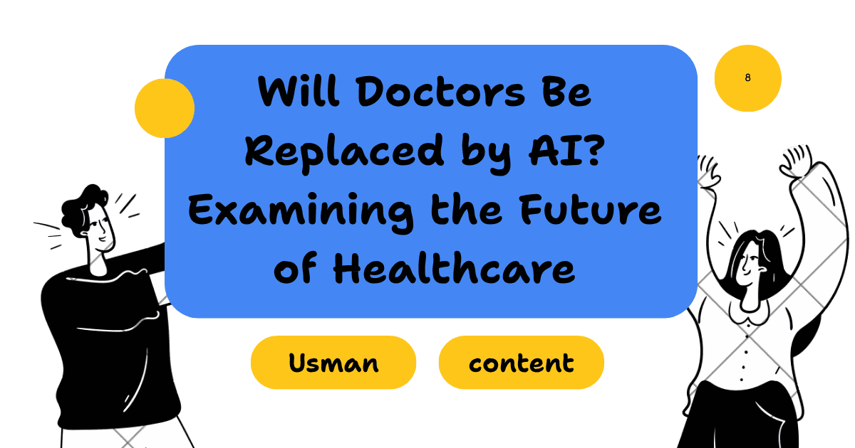 Will Doctors Be Replaced by AI? Examining the Future of Healthcare