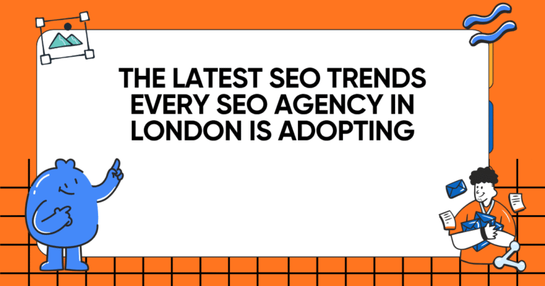 The Latest SEO Trends Every SEO Agency in London Is Adopting
