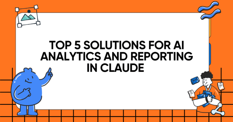 Top 5 Solutions for AI Analytics and Reporting in Claude