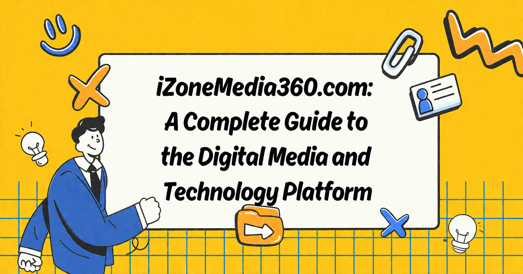 iZoneMedia360.com: A Complete Guide to the Digital Media and Technology Platform
