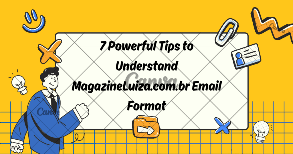 7 Powerful Tips to Understand MagazineLuiza.com.br Email Format